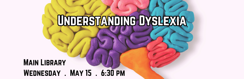 Understanding Dyslexia, Wednesday, May 8 at 5:30 pm