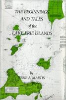 "The Beginnings and Tales of the Lake Erie Islands" by Jessie A. Martin