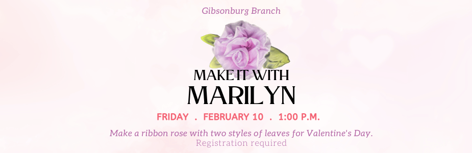 Make It With Marilyn: Ribbon Roses, Friday, February 10 at 1:00 pm
